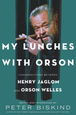 Peter Biskind - My Lunches with Orson: Conversations between Henry Jaglom and Orson Welles