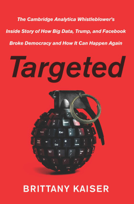 Brittany Kaiser Targeted: The Cambridge Analytica Whistleblower’s Inside Story of How Big Data, Trump, and Facebook Broke Democracy and How It Can Happen Again