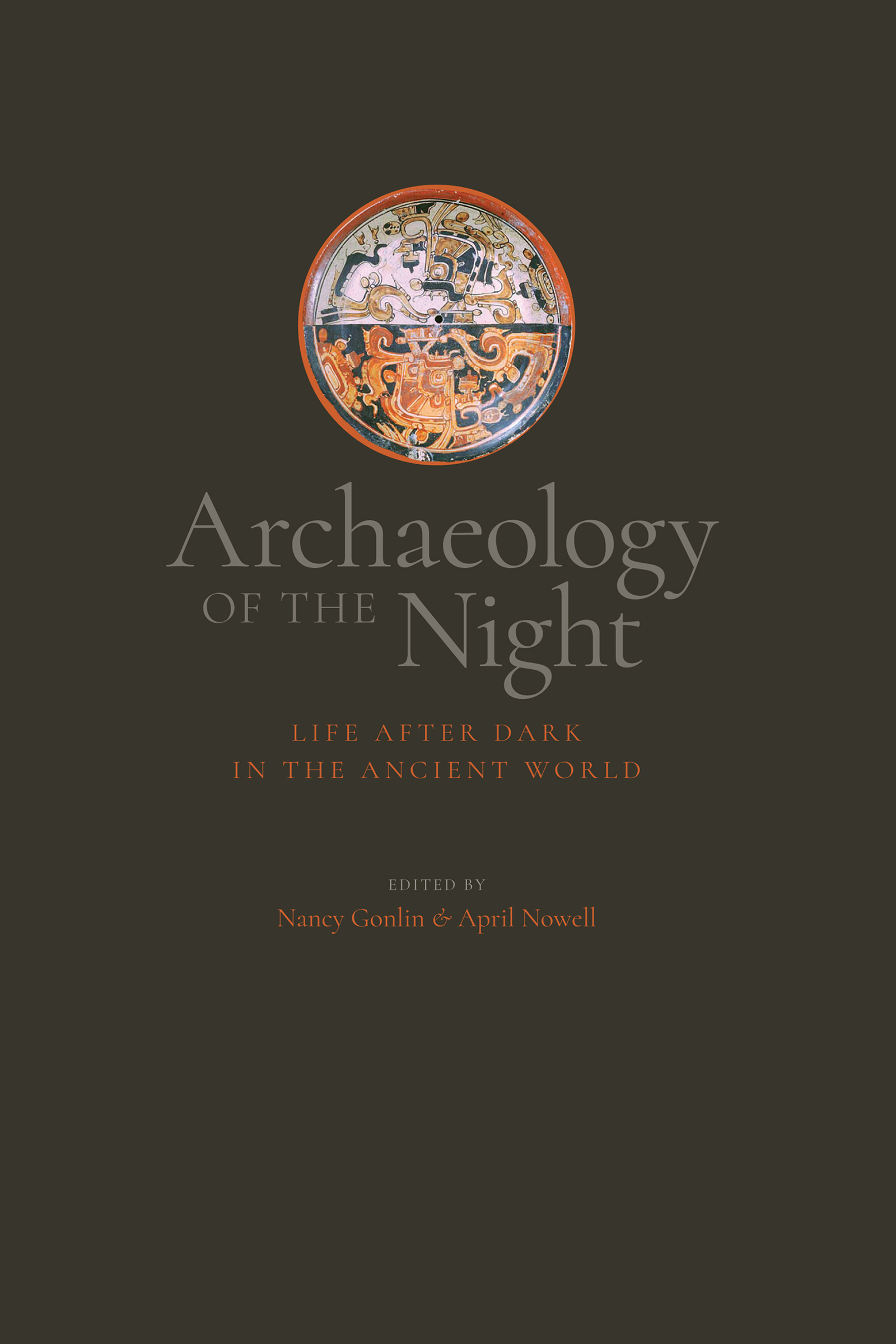 Archaeology of the Night Archaeology of the Night LIFE AFTER DARK IN THE - photo 1