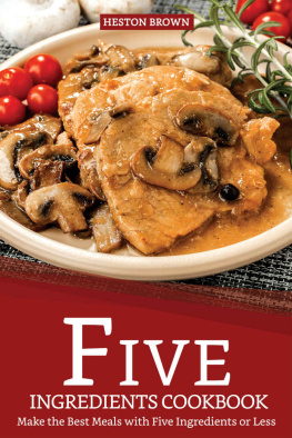 Heston Brown - Five Ingredients Cookbook: Make the Best Meals with Five Ingredients or Less