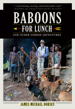 James Michael Dorsey - Baboons for Lunch- And Other Sordid Adventures
