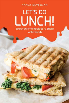 Nancy Silverman - Let’s Do Lunch! 30 Lunch Time Recipes to Share with Friends