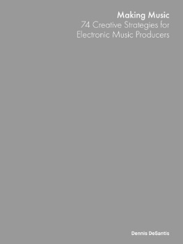 Dennis DeSantis [DeSantis - Making Music: 74 Creative Strategies for Electronic Music Producers