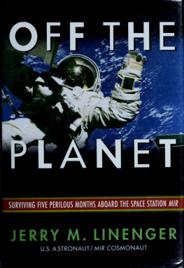 Jerry M. Linenger - Off the Planet: Surviving Five Perilous Months Aboard the Space Station Mir