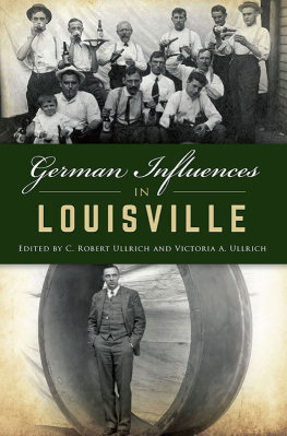 C. Robert Ullrich German Influences in Louisville