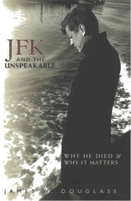 James W. Douglass - JFK and the Unspeakable: Why He Died and Why It Matters