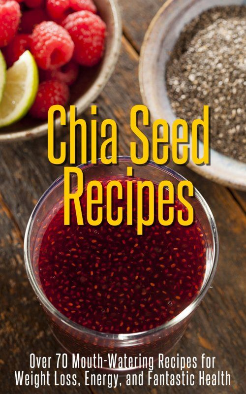 Susan White Chia Seed Recipes - Over 70 Mouth-Watering Recipes for Weight - photo 1