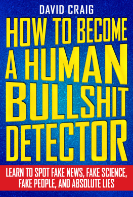 David Craig - How to Become a Human Bullshit Detector: Learn to Spot Fake News, Fake People, and Absolute Lies