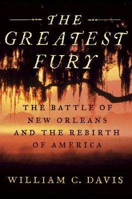 William C. Davis The Greatest Fury: The Battle of New Orleans and the Rebirth of America