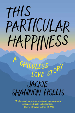 Jackie Shannon Hollis This Particular Happiness: A Childless Love Story