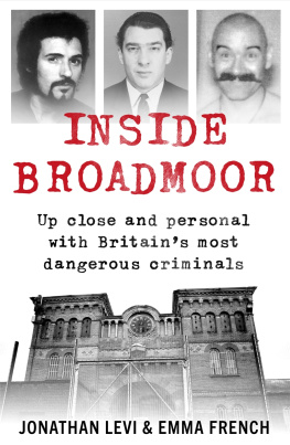 Jonathan Levi - Inside Broadmoor: Up close and personal with Britain’s most dangerous criminals