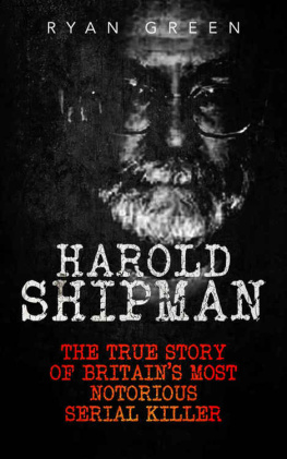 Ryan Green - Harold Shipman: The True Story of Britain’s Most Notorious Serial Killer