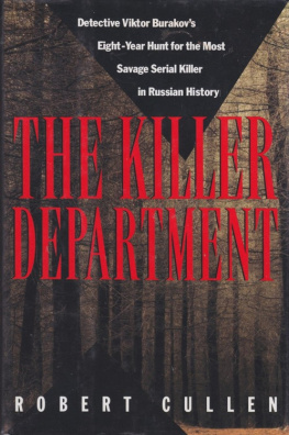 Robert Cullen The Killer Department: Detective Viktor Burakov’s Eight-Year Hunt for the Most Savage Serial Killer in Russian History