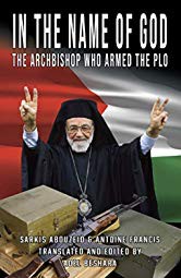 In the Name of God The Archbishop Who Armed the PLO Translated and edited by - photo 1