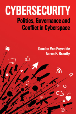 Damien Van Puyvelde - Cybersecurity: Politics, Governance and Conflict in Cyberspace