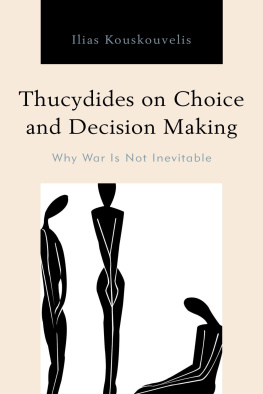 Ilias Kouskouvelis Thucydides on Choice and Decision Making: Why War Is Not Inevitable