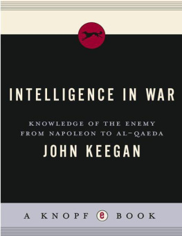John Keegan - Intelligence in War: Knowledge of the Enemy from Napoleon to Al-Qaeda