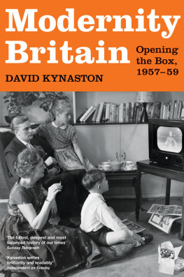 David Kynaston Modernity Britain: Opening the Box, 1957-59