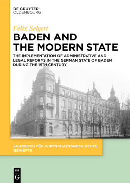 Felix Selgert - Baden and the Modern State: The Implementation of Administrative and Legal Reforms in the German State of Baden during the 19th Century