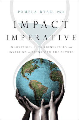 Pamela Ryan Impact Imperative: Innovation, Entrepreneurship, and Investing to Transform the Future