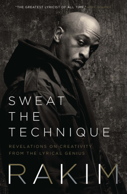 Rakim Sweat the Technique: Revelations on Creativity from the Lyrical Genius