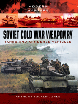 Tucker-Jones - Soviet Cold War weaponry : tanks and armoured fighting vehicles