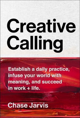 Jarvis - Creative Calling: Establish a Daily Practice, Infuse Your World with Meaning, and Find Success in Work + Life.