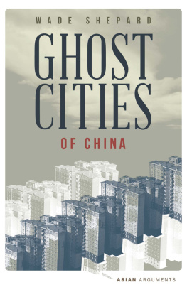 Shepard Ghost cities of China : the story of cities without people in the world’s most populated country