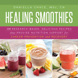 Chace - Healing smoothies for cancer recovery : 100 research-based, delicious recipes that provide ... nutrition support for prevention and recovery.