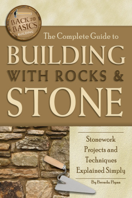 Flynn The Complete Guide to Building with Rocks & Stone : Stonework Projects and Techniques Explained Simply.