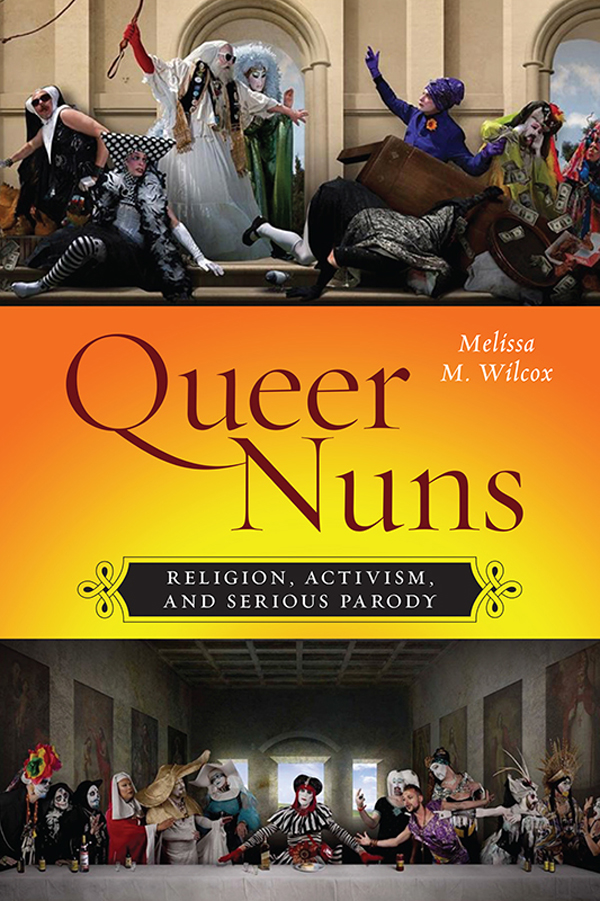 QUEER NUNS SEXUAL CULTURES General Editors Ann Pellegrini Tavia Nyongo - photo 1