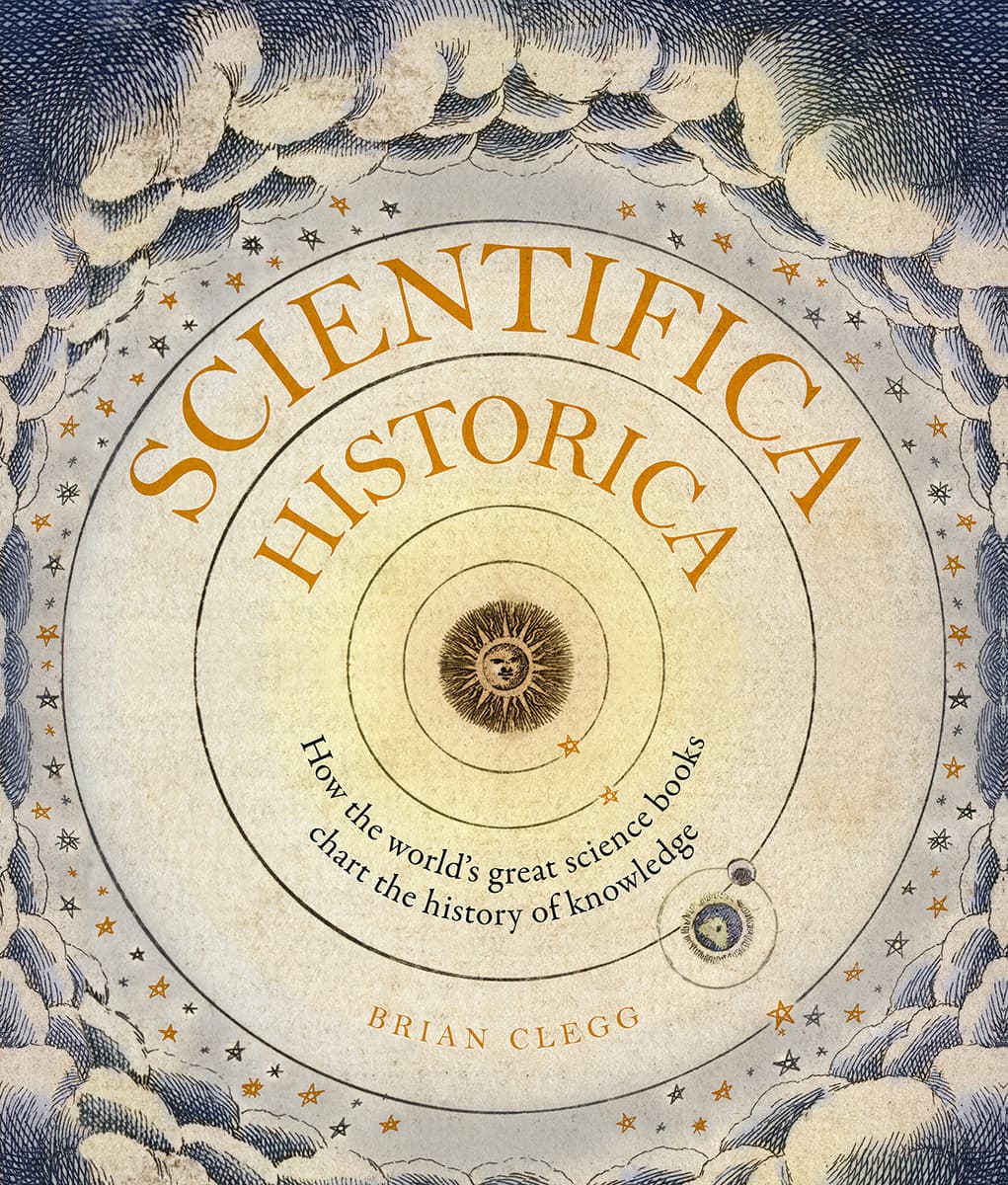 Scientifica Historica How the Worlds Great Science Books Chart the History of Knowledge - image 1