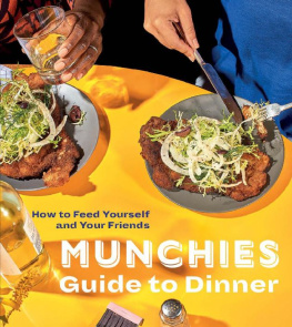 Editors of Munchies - Munchies Guide to Dinner: How to Feed Yourself and Your Friends [a Cookbook]