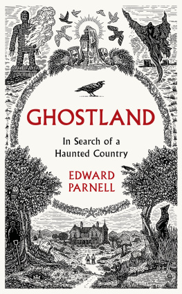 Edward Parnell - Ghostland: In Search of a Haunted Country