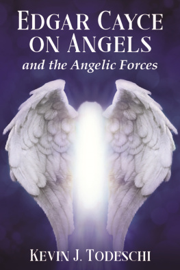 Kevin J. Todeschi - Edgar Cayce on Angels and the Angelic Forces