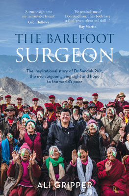 Ali Gripper The Barefoot Surgeon: The inspirational story of Dr Sanduk Ruit, the eye surgeon giving sight and hope to the world’s poor