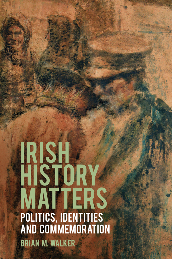 IRISH HISTORY MATTERS Also by Brian M Walker Parliamentary Election Results - photo 1