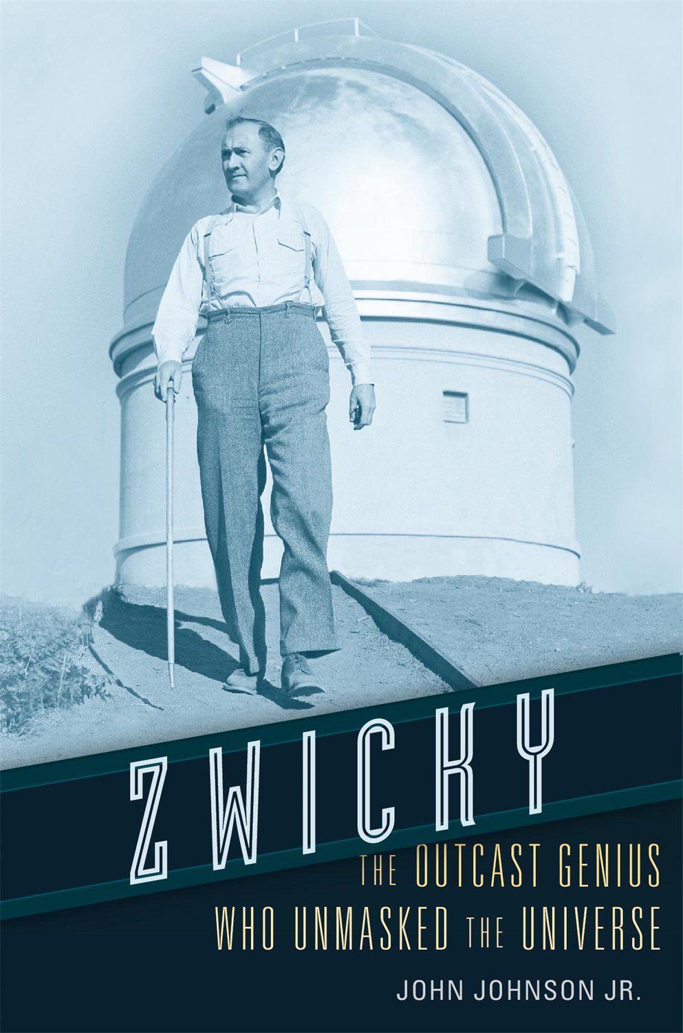 Zwicky THE OUTCAST GENIUS WHO UNMASKED THE UNIVERSE JOHN JOHNSON JR - photo 1