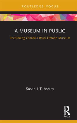 Susan Ashley - A Museum in Public: Revisioning Canada’s Royal Ontario Museum