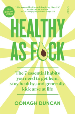 Oonagh Duncan - Healthy As F*ck: the 7 essential habits you need to get lean, stay healthy, and generally kick arse at life