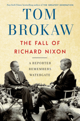 Tom Brokaw - The Fall of Richard Nixon: A Reporter Remembers Watergate