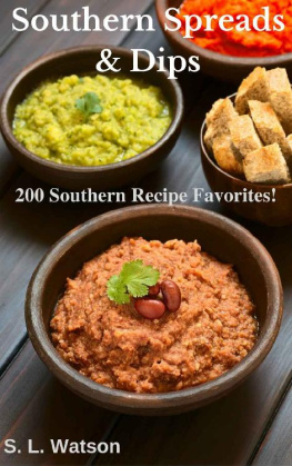 S. L. Watson - Southern Spreads & Dips: 200 Southern Recipe Favorites! (Southern Cooking Recipes)