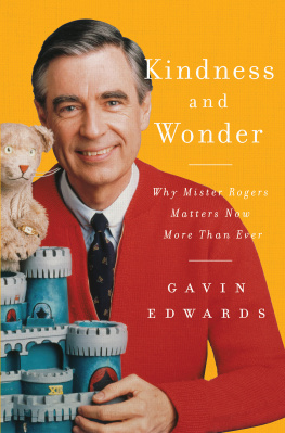 Gavin Edwards - Kindness and Wonder: Why Mister Rogers Matters Now More Than Ever