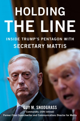 Guy Snodgrass Holding the Line: Inside Trump’s Pentagon with Secretary Mattis