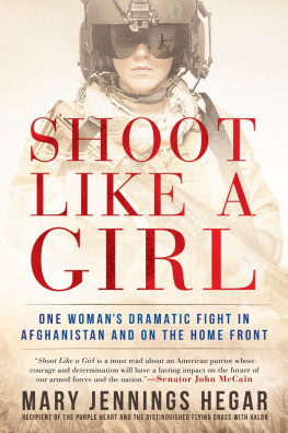 Mary Jennings Hegar - Shoot Like a Girl: One Woman’s Dramatic Fight in Afghanistan and on the Home Front