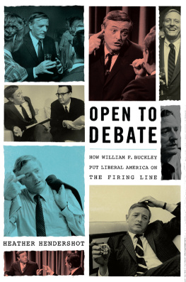 Heather Hendershot - Open to Debate: How William F. Buckley Put Liberal America on the Firing Line