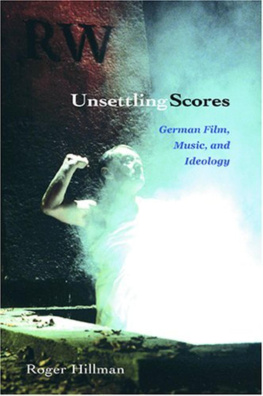 Hillman Unsettling scores : German film, music, and ideology