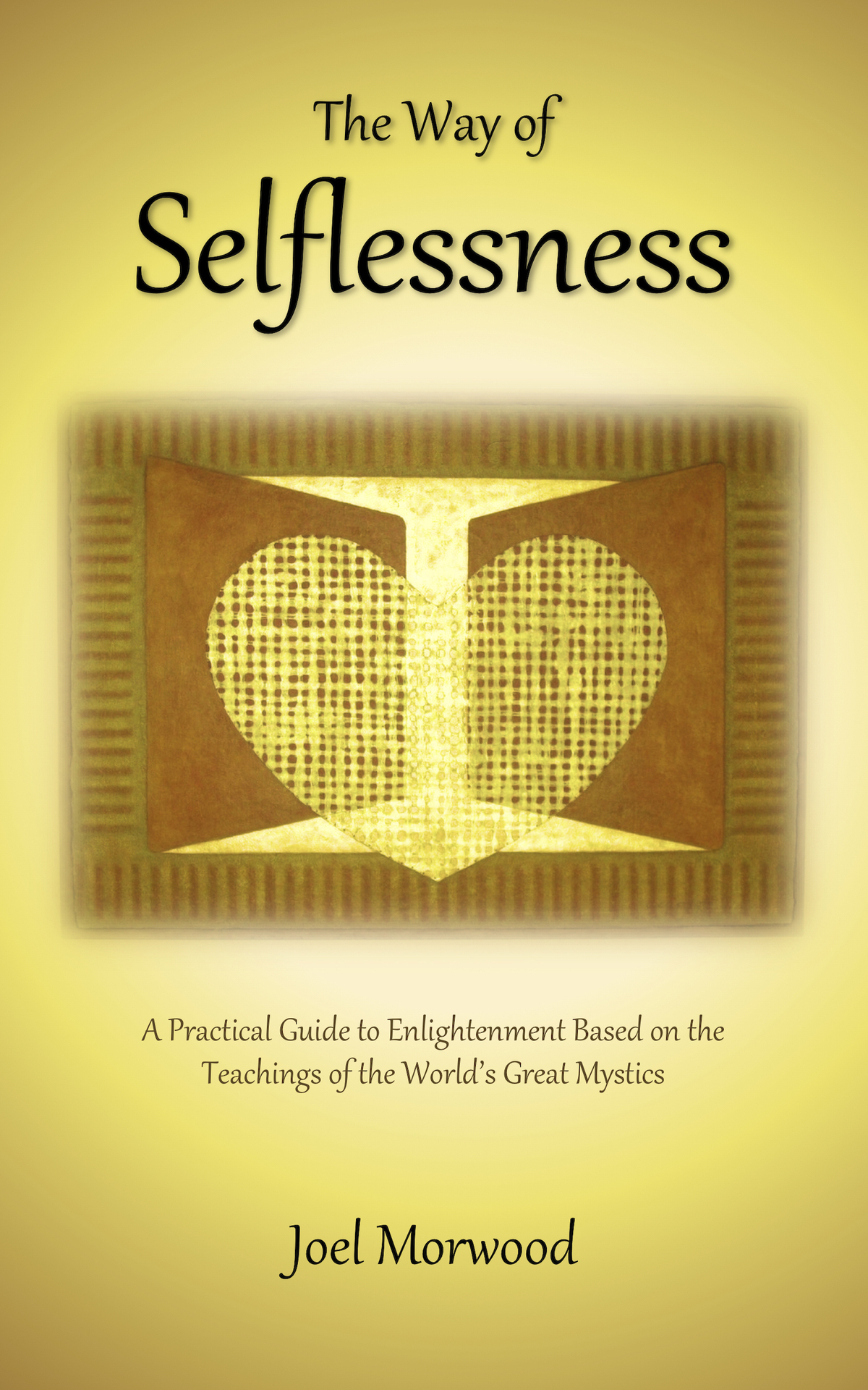 The Way of Selflessness A Practical Guide to Enlightenment Based on the - photo 1