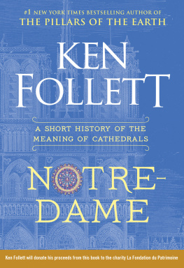 Ken Follett - Notre-Dame: A Short History of the Meaning of Cathedrals