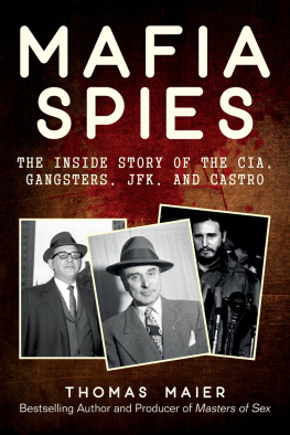 Thomas Maier - Mafia Spies: The Inside Story of the CIA, Gangsters, JFK, and Castro